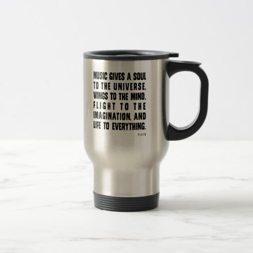 Music Gives A Soul To The Universe Travel Mug