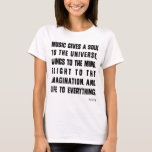 Music Gives Soul To The Universe T-shirt at Zazzle