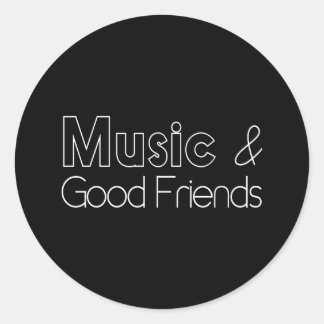 Music & Good Friends Classic Round Sticker