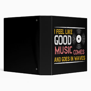 Music Good Music Comes And Goes In Waves 3 Ring Binder