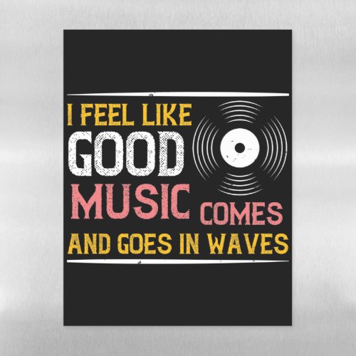 Music Good Music Comes And Goes In Waves Magnetic Dry Erase Sheet