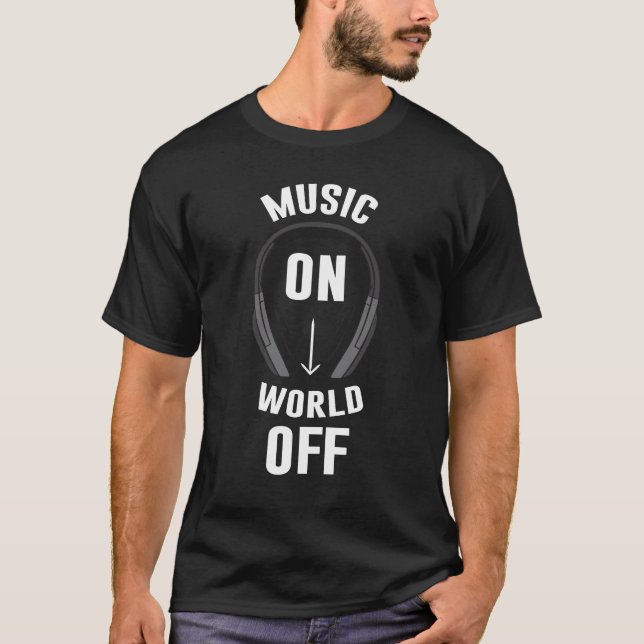 Music Headphone - Music on World off - Musicians T-Shirt (Front)