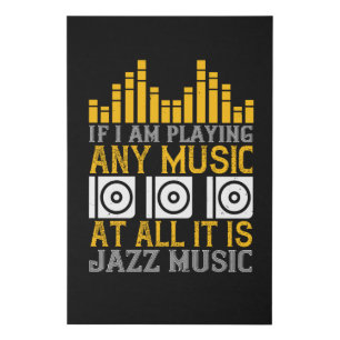 Music If I'm Playing Any Music It's Jazz Faux Canvas Print