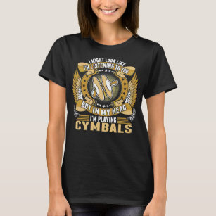 Music Im Playing Cymbals T 400 musician T-Shirt