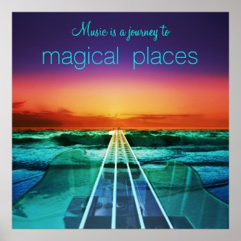 Music Is A Journey To Magical Places Poster by UROCKDezineZone at Zazzle