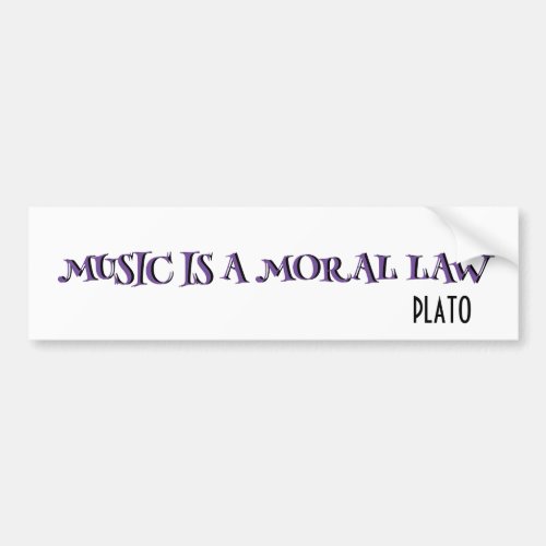 Music is a Moral Law popular Plato quote  Bumper Sticker