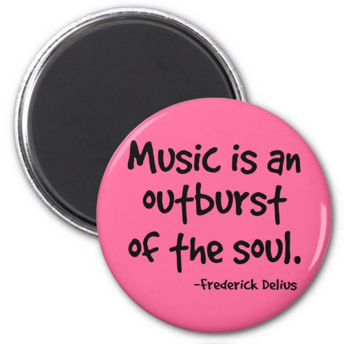 Music Is An Outburst Of The Soul Gift Magnet