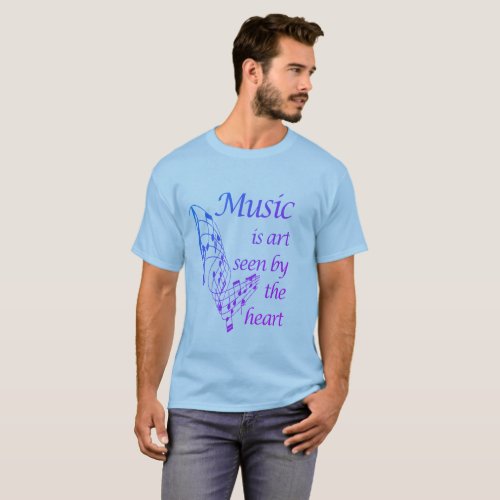 Music is Art seen by the Heart Inspirational Quote T_Shirt