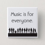 Music Is For Everyone. Button at Zazzle
