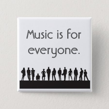 Music Is For Everyone. Button