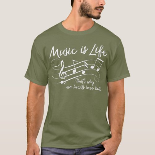 Music is Life Thats why our Hearts have Beats T_Shirt