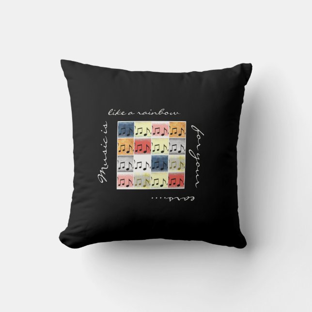 Music is like a rainbow for your ears... throw pillow (Front)