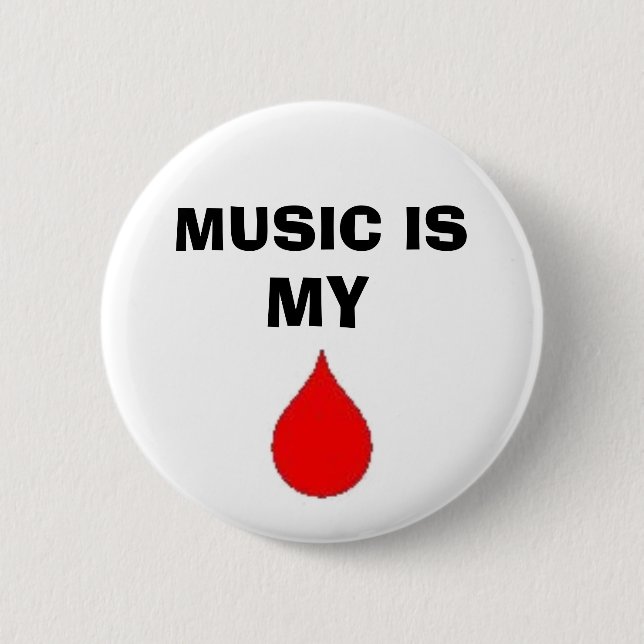 music is my blood button (Front)