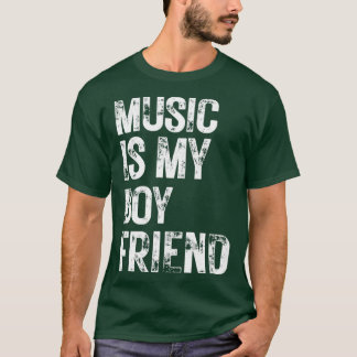 Music Is My Boy Friend T-Shirt