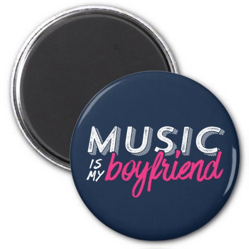 Music Is My Boyfriend Funny Single Woman Girl Magnet