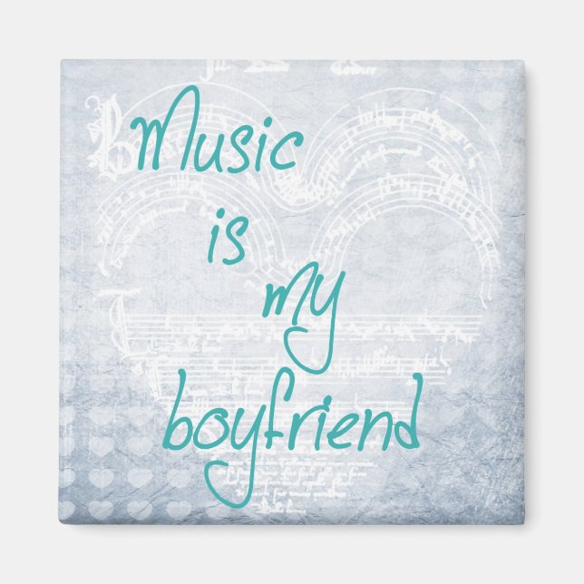 Music is My Boyfriend Magnet (Front)