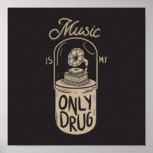 Music is my drug poster