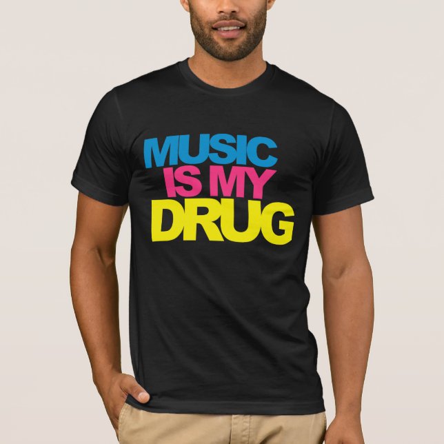 Music Is My Drug T-Shirt (Front)