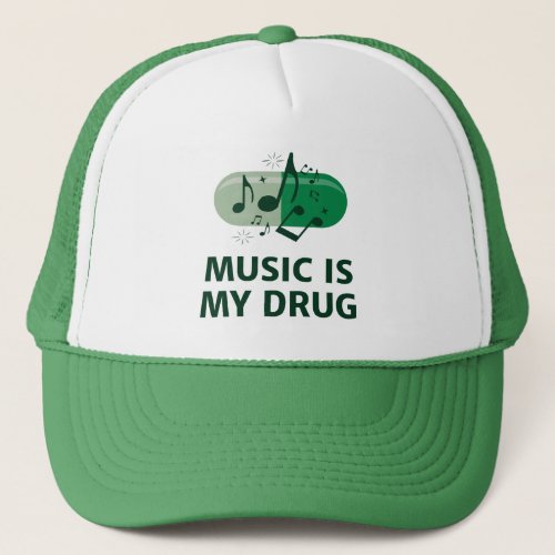 Music is my drug trucker hat