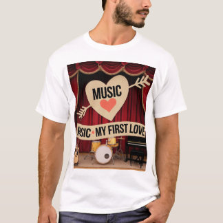 Music Is My First Love  T-Shirt