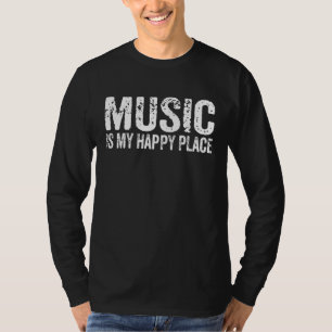 Music Is My Happy Place Inspiring Music  Musician  T-Shirt