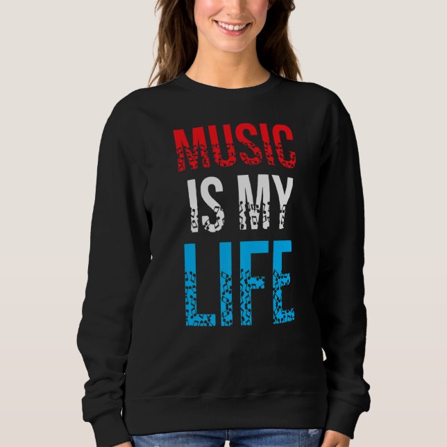 Music Is My Life  Long Live Rock And Roll Sweatshirt (Front)
