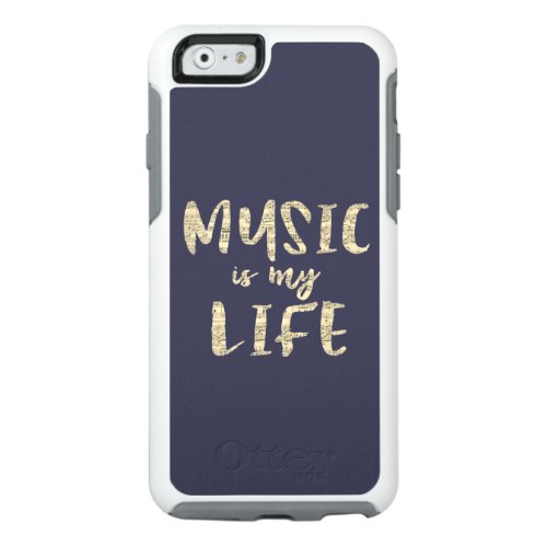 Music is my Life Quote OtterBox iPhone 66s Case