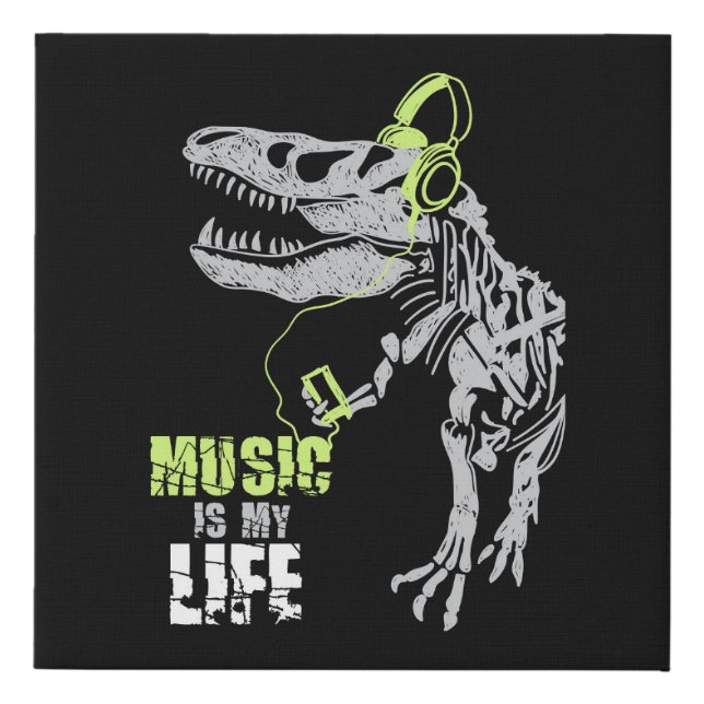 "Music is My Life" Quoted T-Rex Faux Canvas Print (Front)