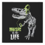 "Music is My Life" Quoted T-Rex Faux Canvas Print