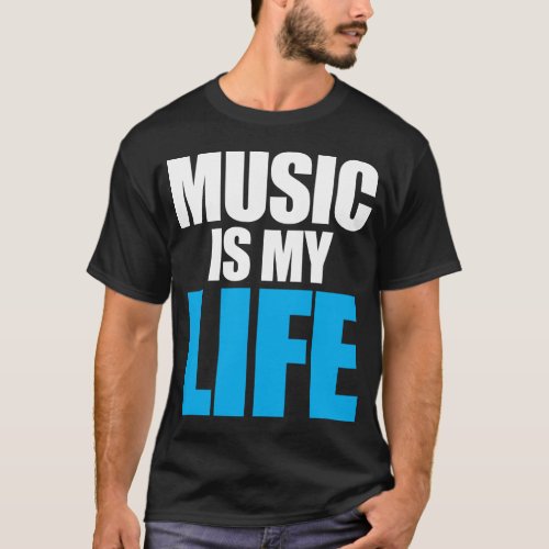 Music Is My Life T_Shirt