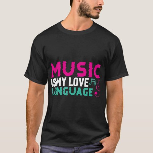 Music is my Love language 1008 T_Shirt