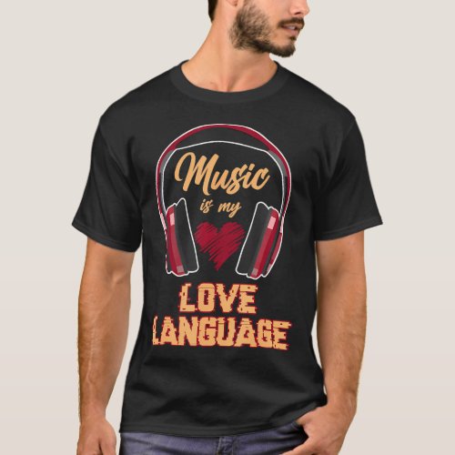 Music Is My Love Language Band Musician Notes T_Shirt