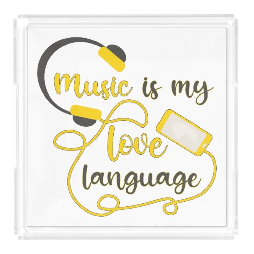 Music is my love language romantic phrase acrylic tray