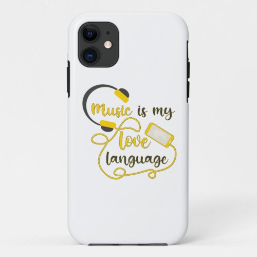Music is my love language romantic phrase iPhone 11 case