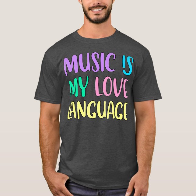 Music Is My Love Language T-Shirt (Front)