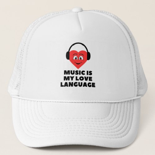 Music is my love language trucker hat