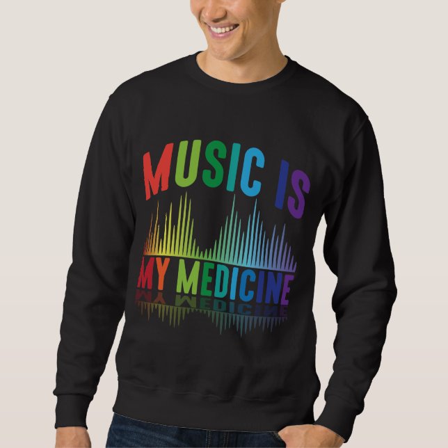 Music Is My Medicine DJ Music Producer Musician Sweatshirt (Front)