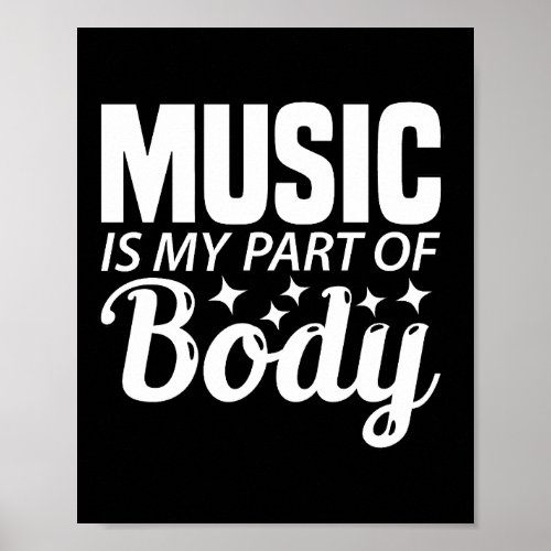 Music is my part of Body Poster