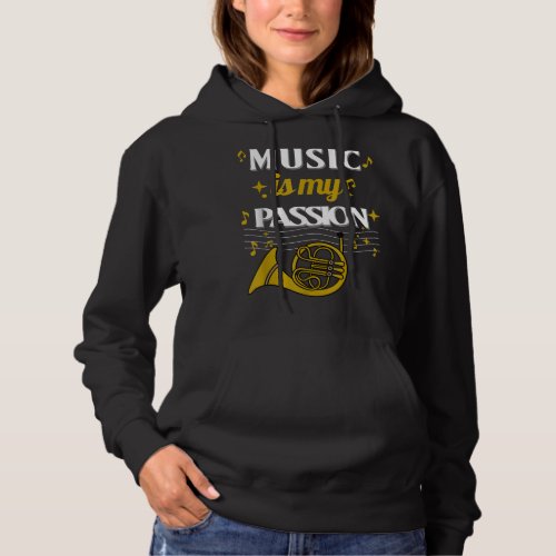 Music is my Passion _ Great Gift Music French Horn Hoodie