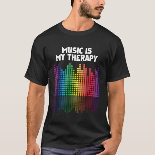 Music Is My Therapy Equalizer DJ Musical Quote T_Shirt