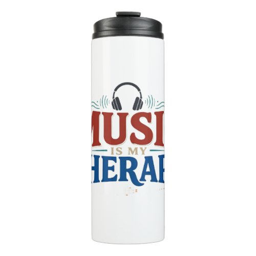 Music Is My Therapy Funny Music Lover Headphones D Thermal Tumbler