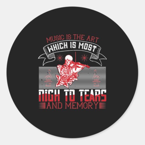 Music Is The Art Which Is Most Nigh To Tears Classic Round Sticker