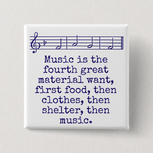 Music Is The Fourth Great Material Want - Music Qu Button