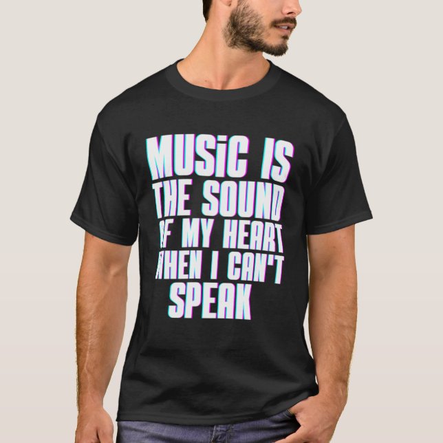 Music Is The Sound Of My Heart Musician T-Shirt (Front)