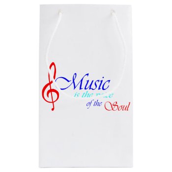 Music Is The Voice Of The Soul 2 Small Gift Bag by mitmoo3 at Zazzle