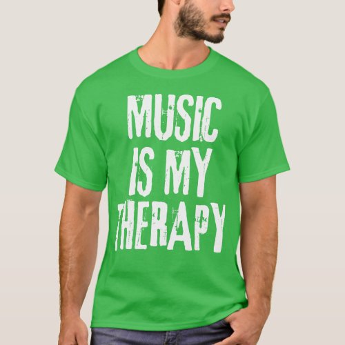 Music Is Therapy Musician T_Shirt