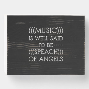Music Is Well Said To Be Of Angels Wooden Box Sign
