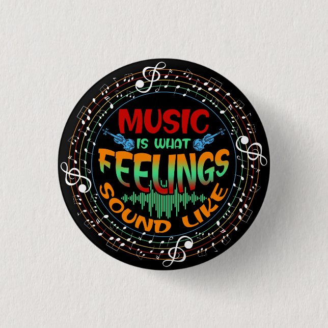 Music Is What Feelings Sound Like Button (Front)