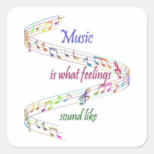 Music is what Feelings Sound Like Inspirational Square Sticker