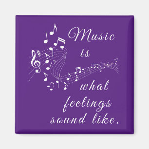 Music is what feelings sound like magnet